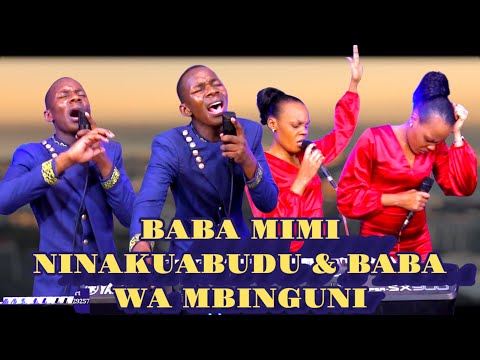 BABA MIMI NINAKUABUDU & BABA WA MBINGUNI WORSHIP MIX by Minister Danybless & Maggy