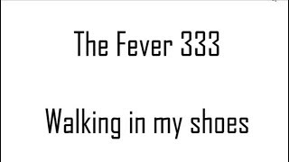 The Fever 333 - Walking In My Shoes