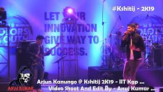 Aaya Na Tu - Arjun Kanungo In Kshitij 2k19 - IIT Kharagpur