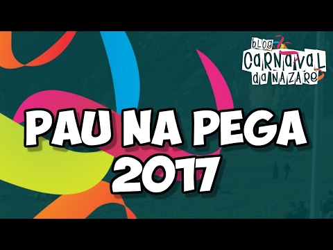 Pau Na Pêga 2017 - Carnaval da Nazaré