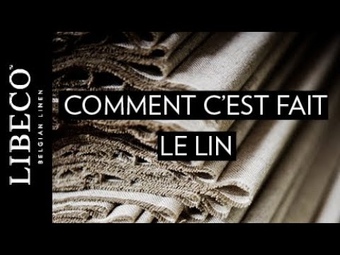 Comment c'est fait - le lin, une fibre écologique
