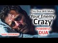 THIS DUA WILL MAKE YOUR ENEMY Oppressors Crazy Very Powerful Dua To Defeat The Enemy Evil People