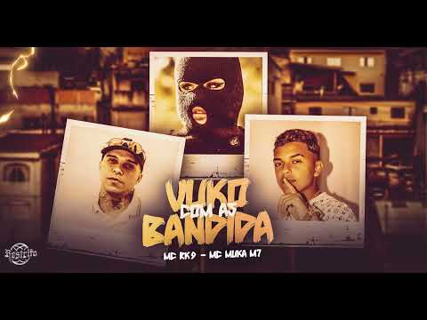 VUKO COM AS BANDIDA - MCS RK9, MUKAM7
