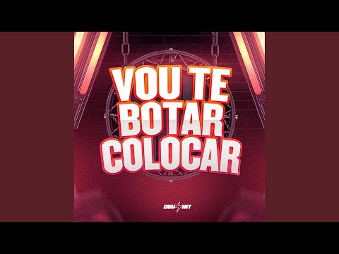Vou Te Botar Colocar