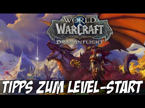 Optimal vorbereitet in Dragonflight durchstarten: Tipps zum Level-Beginn im neuen Addon