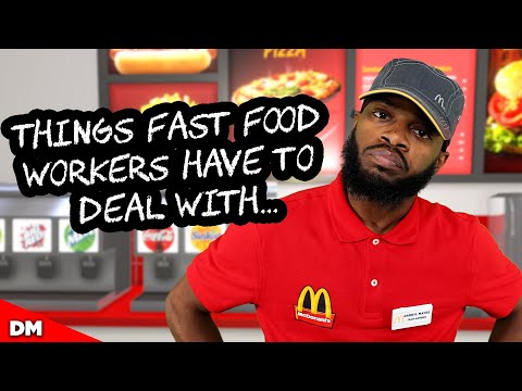THINGS THAT FAST FOOD WORKERS HAVE TO DEAL WITH...