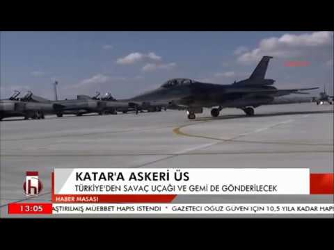 KATAR'A ASKERİ ÜS; TÜRKİYE'DEN SAVAÇ UÇAĞI VE GEMİ DE GÖNDERİLECEK