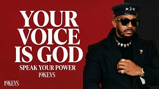 Your Voice is God ; Speak Your Power #19KEYS