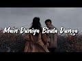 Main Duniya Bhula Dunga Lofi Version Slowed Reverb Love Bollywood Slowedandreverb Lofi