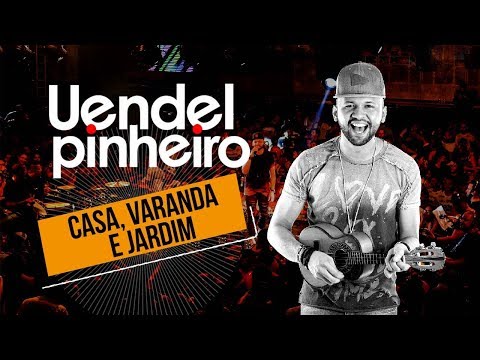 Uendel Pinheiro│Casa, Varanda e Jardim ▪ [Vídeo Oficial]