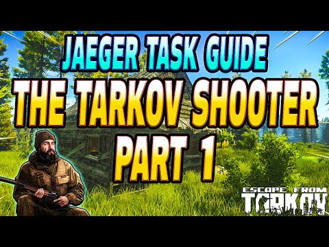 Tarkov Shooter Part 1 - Jaeger Task Guide - Escape From Tarkov