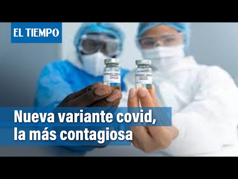 New XE strain of COVID is the most contagious, combining omicron and ba.2 | El Tiempo