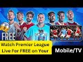 Watch Premier League Live For FREE In Phone/laptop/TV | How To Watch PL Live For FREE...🔥