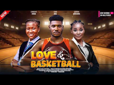 LOVE AND BASKETBALL - Chidi Dike, Chinenye Nnebe, Sandra Okunzuwa - 2024 Nollywood Nigerian Movie