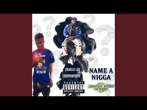 Name a nigga (feat. Sherwoodpoppa)