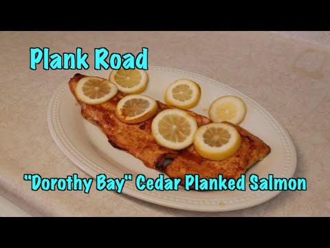 "Dorothy Bay" Cedar Planked Salmon
