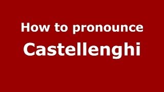 How to pronounce Castellenghi