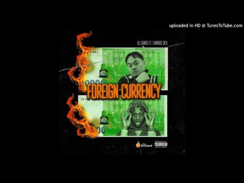 iLL Chris Ft. Famous Dex - Foreign Currency (FULL FREE MP3 DOWNLOAD)