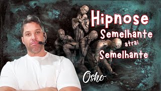 PEDRO E OSHO / Transição Planetária, hipnose e semelhante atrai semelhante.