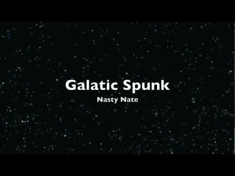 Galatic Spunk - Nasty Nate