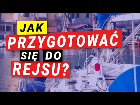 Jak przygotować się do rejsu?