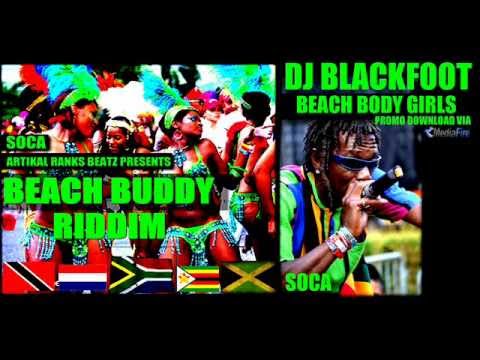 DJ BLACKFOOT - BEACH  BODY GIRLS - BEACH BUDDY RIDDIM (JAN 2013) SOCA