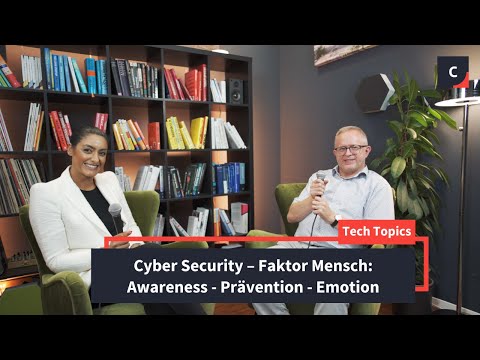 Tech Topics - Cyber Security – Faktor Mensch: Awareness - Prävention - Emotion