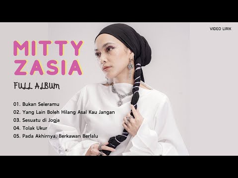 MITTY ZASIA FULL ALBUM | BUKAN SELERAMU - YANG LAIN BOLEH HILANG ASAL KAU JANGAN - SESUATU DI JOGJA