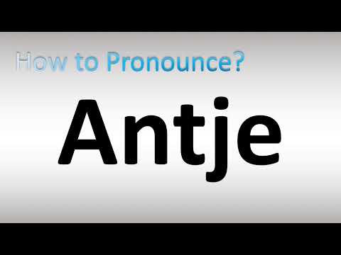 How to Pronounce Antje