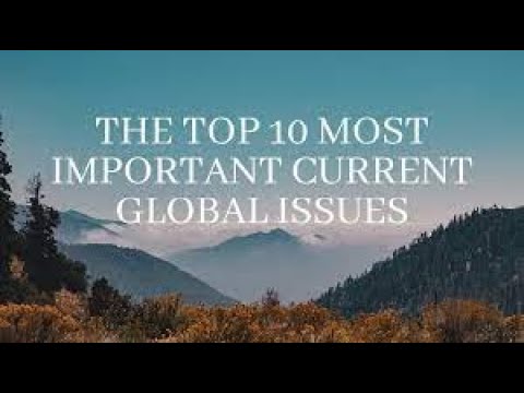 Top 10 Most Important Global Issues of Today | The World Issues That Need Attention in 2024