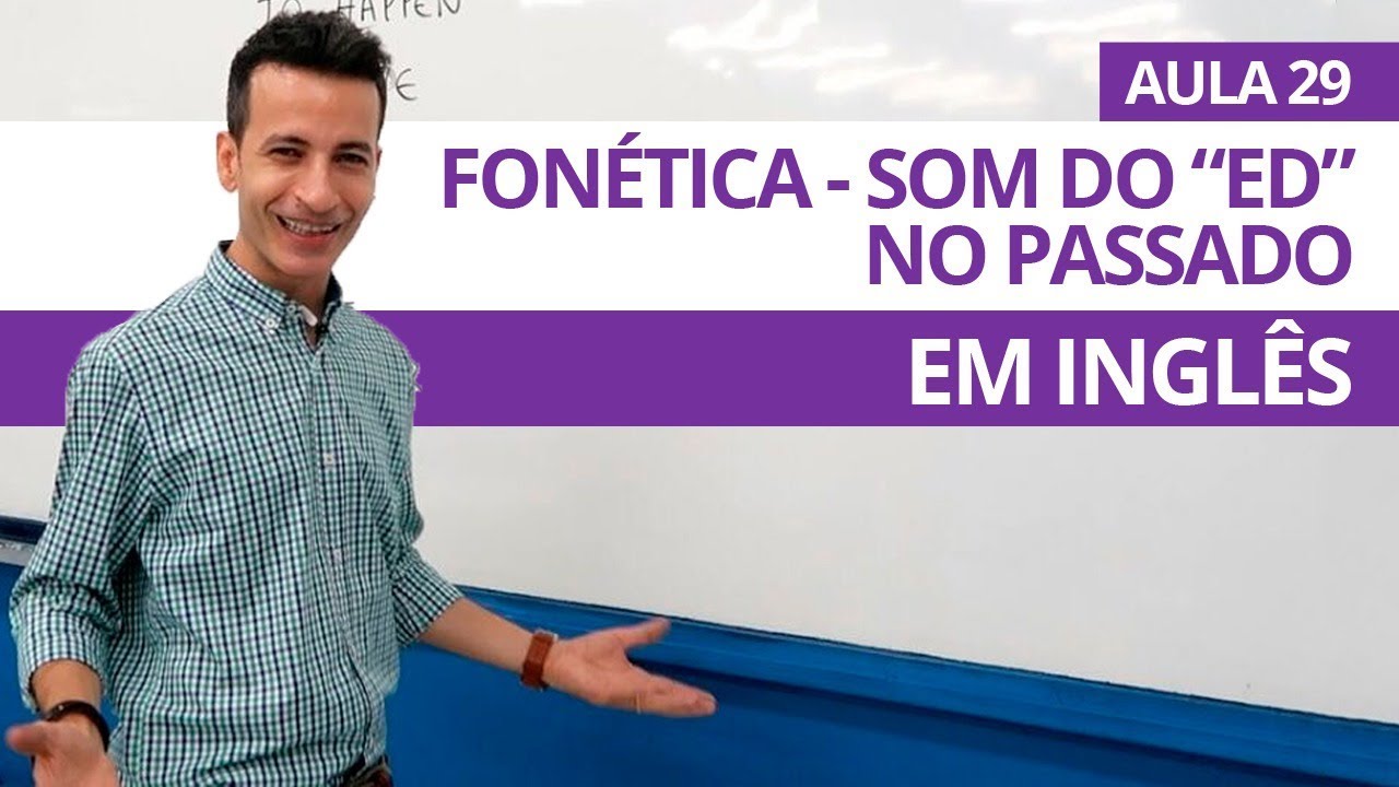 FONÉTICA - SOM DO "ED" NO PASSADO EM INGLÊS - AULA 29 PARA INICIANTES - PROFESSOR KENNY