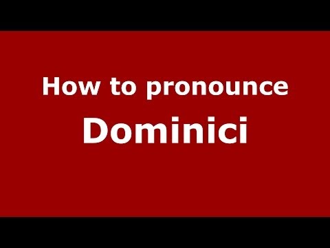 How to pronounce Dominici (Italian/Italy) - PronounceNames.com