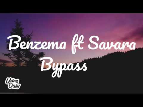 Bypass -  Savara ft Benzema (Lyrics)