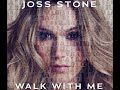 Joss Stone || Walk With Me