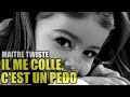 IL ME COLLE, C'EST UN PEDO - Maitre Twiste [Still ...