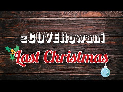 #2 zCOVERowani | Last Christmas