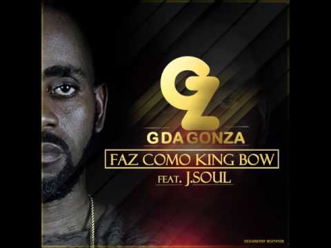 G da Gonza Feat   J  Soul     Faz Como King Bow Audio