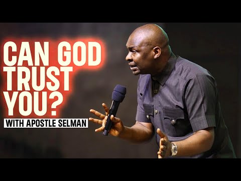CAN GOD TRUST YOU - APOSTLE JOSHUA SELMAN