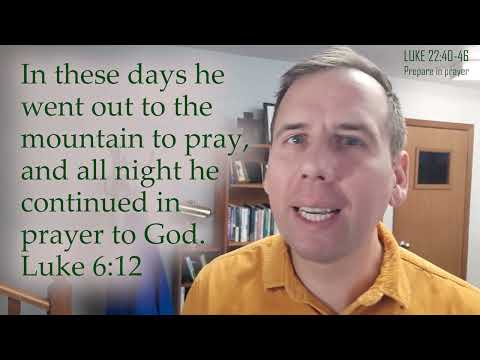 Luke 22:40-46 in three minutes, "Prepare in Prayer"