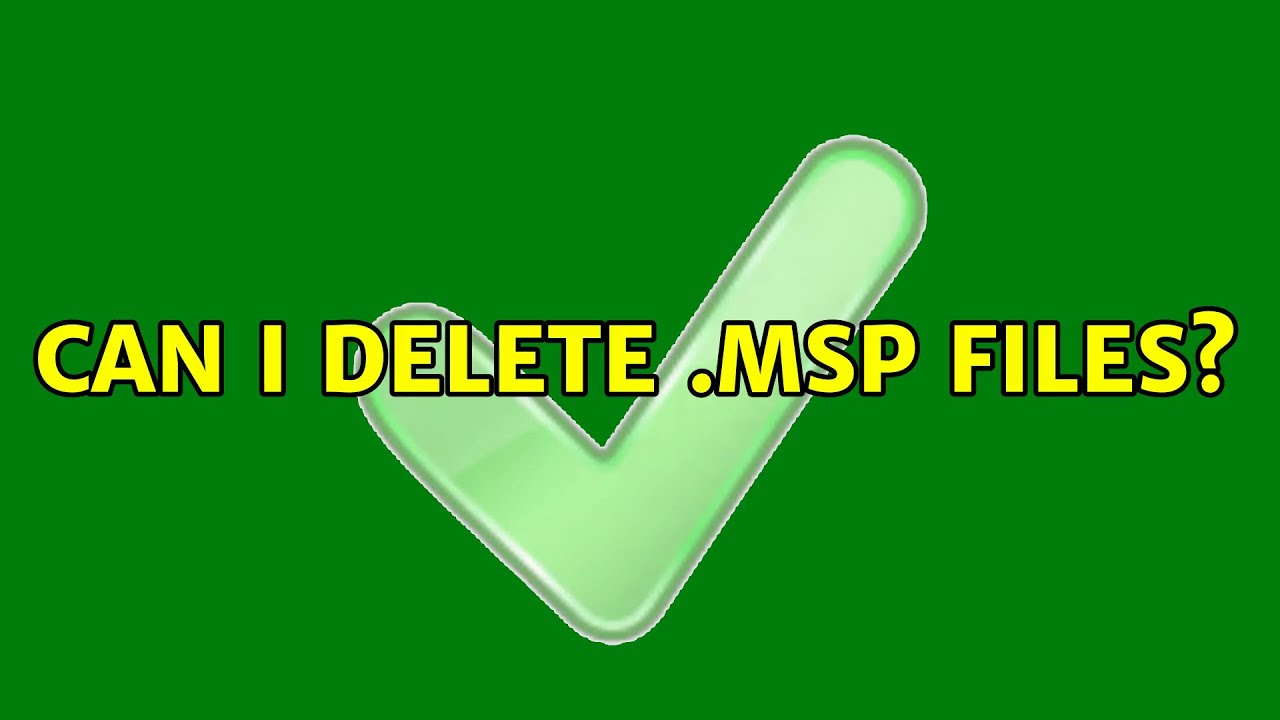 Can I delete .msp files? (2 Solutions!!)