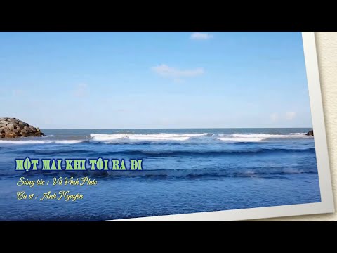 Một mai khi tôi ra đi - Anh Nguyên