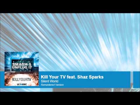 Kill Your TV feat. Shaz Sparks - Silent World (Remastered Version) [LK2 Music]