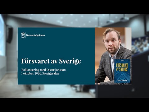 Boklansering: Försvaret av Sverige av Oscar Jonsson