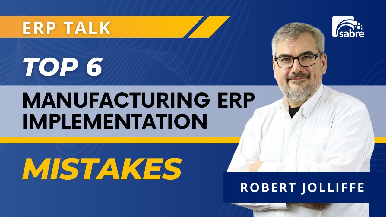 Top 6 Manufacturing ERP Implementation Mistakes