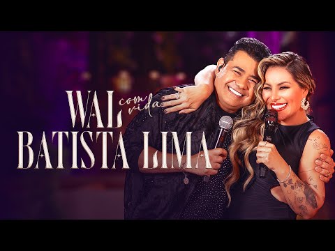 Wal com vida Batista Lima - Walkyria Santos, @batistalimaoficial