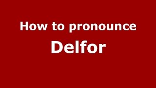 How to pronounce Delfor