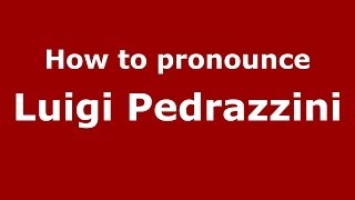 How to pronounce Luigi Pedrazzini