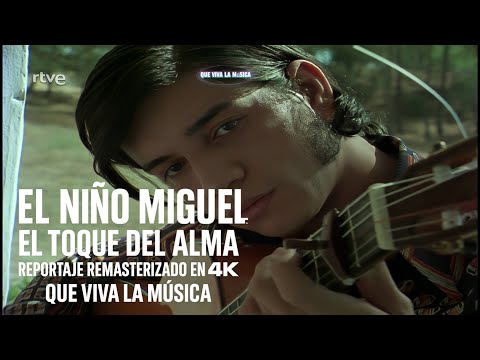 El Niño Miguel: El Toque del Alma — Reportaje Remasterizado en 4K #niñomiguel #guitar #flamenco