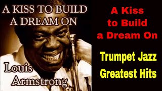 Louis Armstrong Greatest Hits w/ Scores -  A kiss to build a dream on
