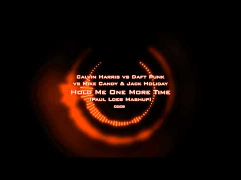 Hold Me One More Time (Paul Loeb Mashup) Calvin Harris vs Daft Punk vs Mike Candys & Jack Holiday